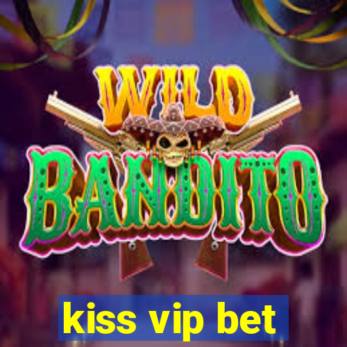 kiss vip bet